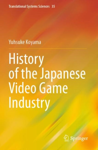 Book cover of: History of the Japanese Video Game Industry. By: Yusuke Koyama