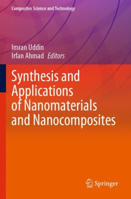 Book cover of: Synthesis and Applications of Nanomaterials and Nanocomposites. By: Imran Uddin
