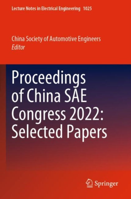 Book cover of: Proceedings of China SAE Congress 2022: Selected Papers. By: China Society of Automotive Engineers