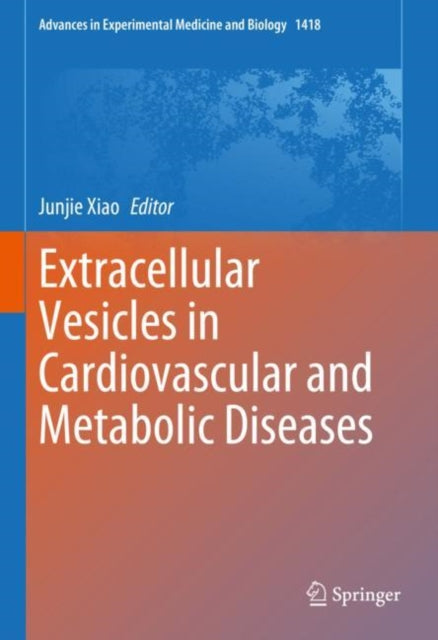 Book cover of: Extracellular Vesicles in Cardiovascular and Metabolic Diseases. By: Junjie Xiao