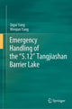 Book cover of: Emergency Handling of the “5.12” Tangjiashan Barrier Lake. By: Qigui Yang