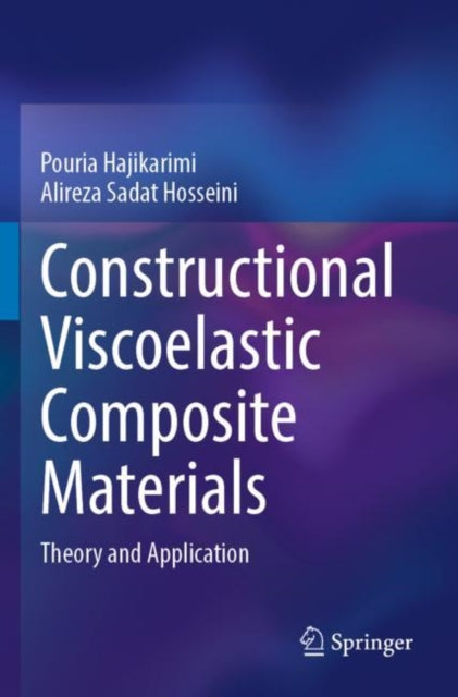 Book cover of: Constructional Viscoelastic Composite Materials. By: Pouria Hajikarimi