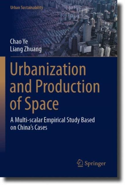Book cover of: Urbanization and Production of Space. By: Chao Ye