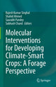 Book cover of: Molecular Interventions for Developing Climate-Smart Crops: A Forage Perspective. By: Rajesh Kumar Singhal