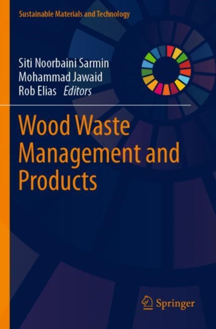 Book cover of: Wood Waste Management and Products. By: Siti Noorbaini Sarmin
