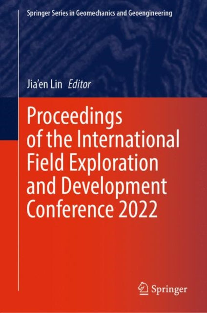 Book cover of: Proceedings of the International Field Exploration and Development Conference 2022. By: Jia'en Lin