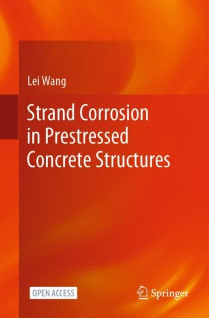 Book cover of: Strand Corrosion in Prestressed Concrete Structures. By: Lei Wang