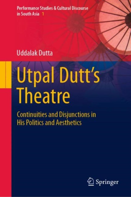 Book cover of: Utpal Dutt's Theatre. By: Uddalak Dutta
