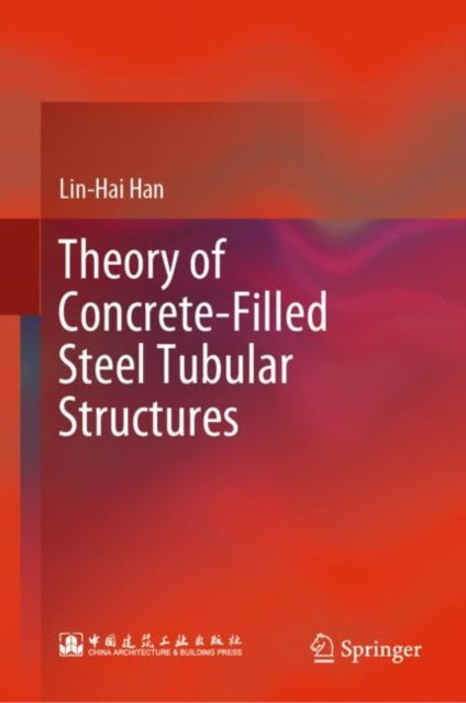 Book cover of: Theory of Concrete-Filled Steel Tubular Structures. By: Lin-Hai Han