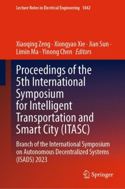 Book cover of: Proceedings of the 5th International Symposium for Intelligent Transportation and Smart City (ITASC). By: Xiaoqing Zeng