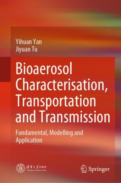 Book cover of: Bioaerosol Characterisation, Transportation and Transmission. By: Yihuan Yan