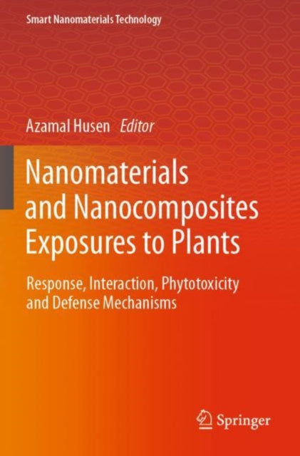 Book cover of: Nanomaterials and Nanocomposites Exposures to Plants. By: Azamal Husen