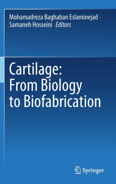 Book cover of: Cartilage: From Biology to Biofabrication. By: Mohamadreza Baghaban Eslaminejad