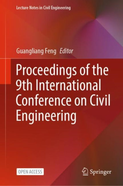 Book cover of: Proceedings of the 9th International Conference on Civil Engineering. By: Guangliang Feng