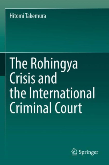 Book cover of: Rohingya Crisis and the International Criminal Court. By: Hitomi Takemura