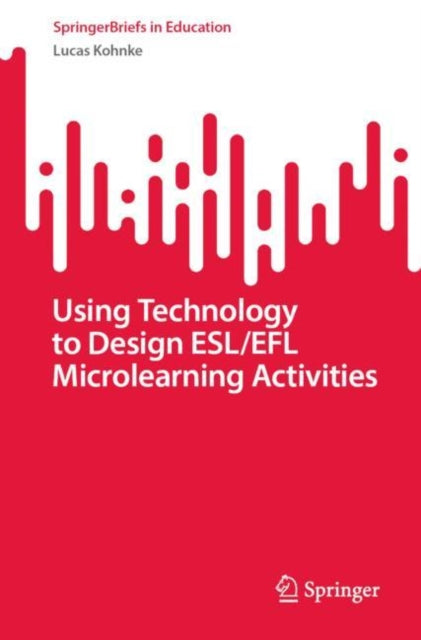 Book cover of: Using Technology to Design ESL/EFL Microlearning Activities. By: Lucas Kohnke