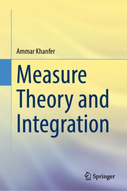 Book cover of: Measure Theory and Integration. By: Ammar Khanfer