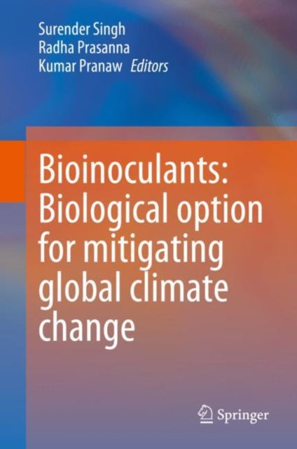 Book cover of: Bioinoculants: Biological Option for Mitigating global Climate Change. By: Surender Singh