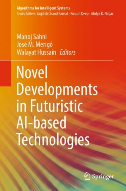 Book cover of: Novel Developments in Futuristic AI-based Technologies. By: Manoj Sahni