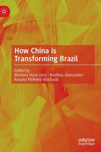 Book cover of: How China is Transforming Brazil. By: Mariana Hase Ueta