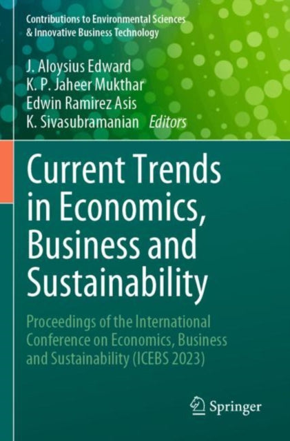 Book cover of: Current Trends in Economics, Business and Sustainability. By: J. Aloysius Edward