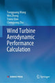 Book cover of: Wind Turbine Aerodynamic Performance Calculation. By: Tongguang Wang