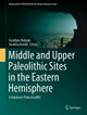 Book cover of: Middle and Upper Paleolithic Sites in the Eastern Hemisphere. By: Yoshihiro Nishiaki
