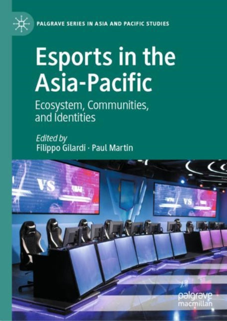 Book cover of: Esports in the Asia-Pacific. By: Filippo Gilardi