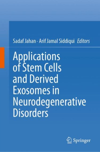 Book cover of: Applications of Stem Cells and derived Exosomes in Neurodegenerative Disorders. By: Sadaf Jahan