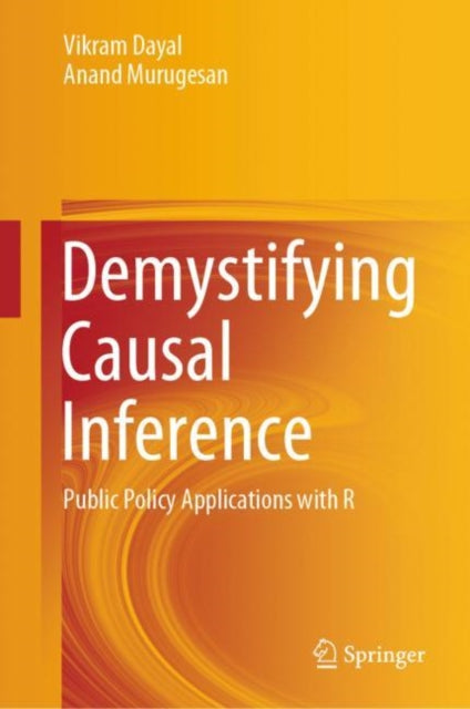 Book cover of: Demystifying Causal Inference. By: Vikram Dayal