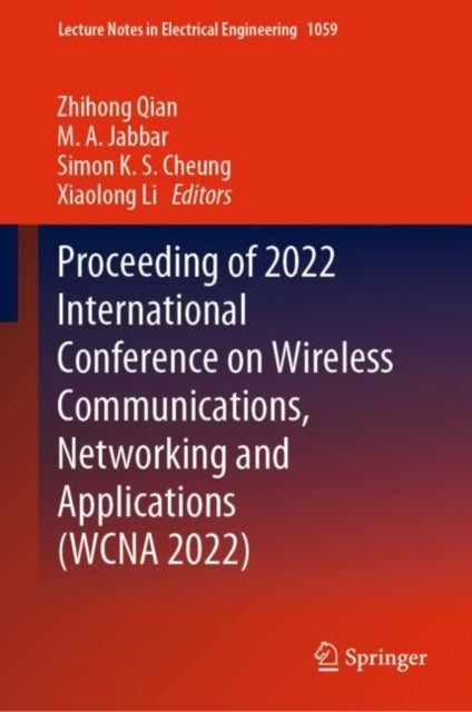 Book cover of: Proceeding of 2022 International Conference on Wireless Communications, Networking and Applications (WCNA 2022). By: Zhihong Qian