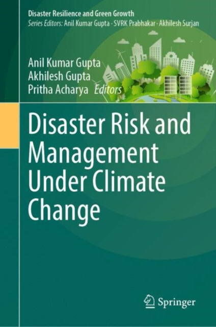 Book cover of: Disaster Risk and Management Under Climate Change. By: Anil Kumar Gupta