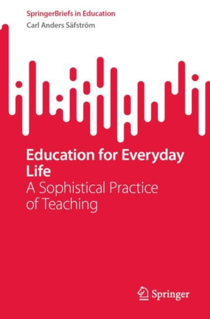 Book cover of: Education for Everyday Life. By: Carl Anders Säfström