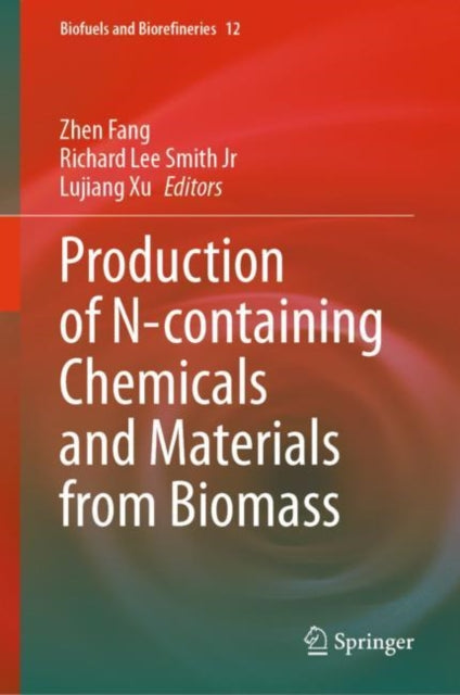 Book cover of: Production of N-containing Chemicals and Materials from Biomass. By: Zhen Fang