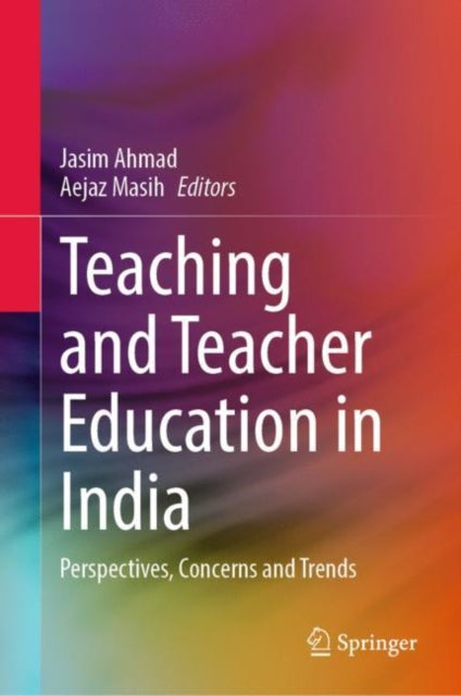 Book cover of: Teaching and Teacher Education in India. By: Jasim Ahmad