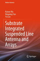 Book cover of: Substrate Integrated Suspended Line Antenna and Arrays. By: Kaixue Ma