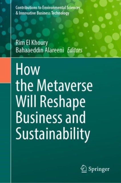 Book cover of: How the Metaverse Will Reshape Business and Sustainability. By: Rim El Khoury