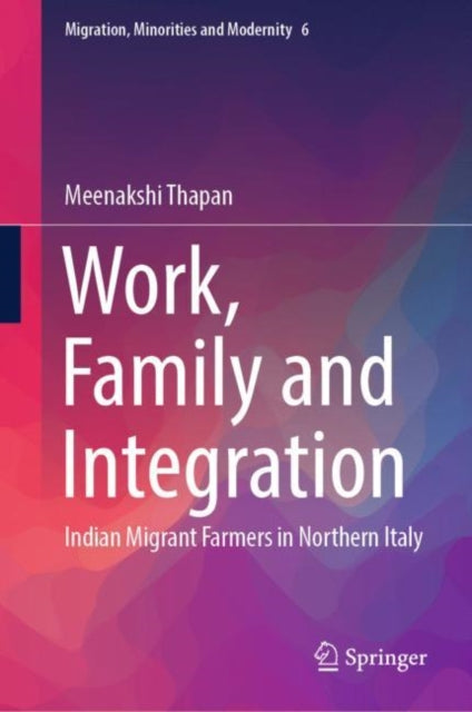 Book cover of: Work, Family and Integration. By: Meenakshi Thapan