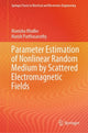 Book cover of: Parameter Estimation of Nonlinear Random Medium by Scattered Electromagnetic Fields. By: Manisha Khulbe