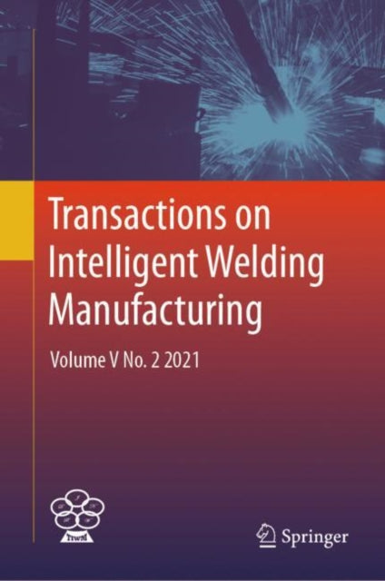 Book cover of: Transactions on Intelligent Welding Manufacturing. By: Shanben Chen