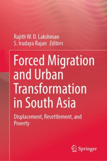 Book cover of: Forced Migration and Urban Transformation in South Asia. By: Rajith Weligamage Don Lakshman