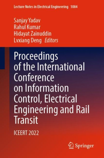 Book cover of: Proceedings of the International Conference on Information Control, Electrical Engineering and Rail Transit. By: Sanjay Yadav