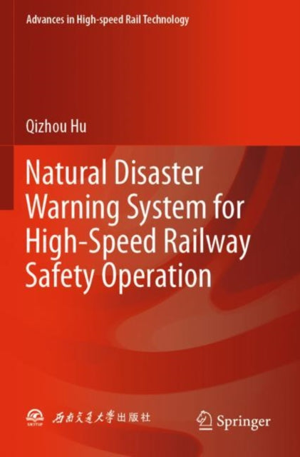 Book cover of: Natural Disaster Warning System for High-Speed Railway Safety Operation. By: Qizhou Hu