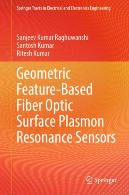 Book cover of: Geometric Feature-Based Fiber Optic Surface Plasmon Resonance Sensors. By: Sanjeev Kumar Raghuwanshi