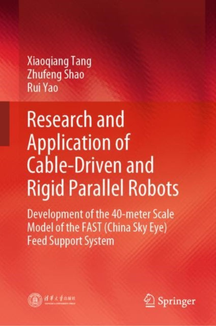 Book cover of: Research and Application of Cable-Driven and Rigid Parallel Robots. By: Xiaoqiang Tang