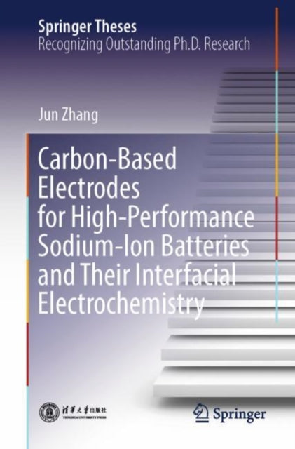 Book cover of: Carbon-Based Electrodes for High-Performance Sodium-Ion Batteries and Their Interfacial Electrochemistry. By: Jun Zhang