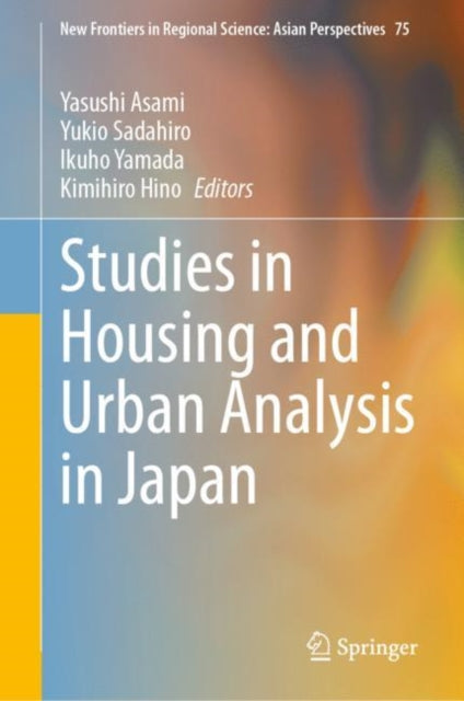 Book cover of: Studies in Housing and Urban Analysis in Japan. By: Yasushi Asami