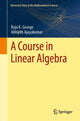 Book cover of: Course in Linear Algebra. By: Raju K. George