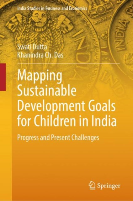 Book cover of: Mapping Sustainable Development Goals for Children in India. By: Swati Dutta