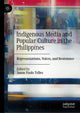Book cover of: Indigenous Media and Popular Culture in the Philippines. By: Jason Paolo Telles
